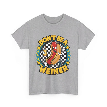 Don't be a Weiner T-Shirt