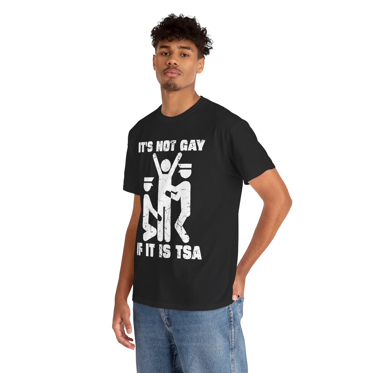 It's Not Gay If It Is TSA T-Shirt