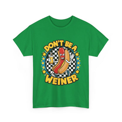 Don't be a Weiner T-Shirt