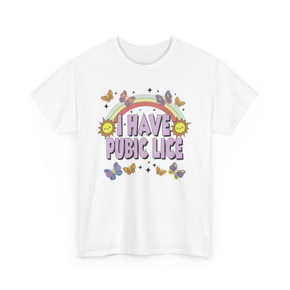 I Have Pubic Lice T-Shirt