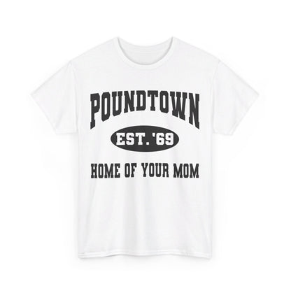 Poundtown "Home of Your Mom" Meme T-Shirt