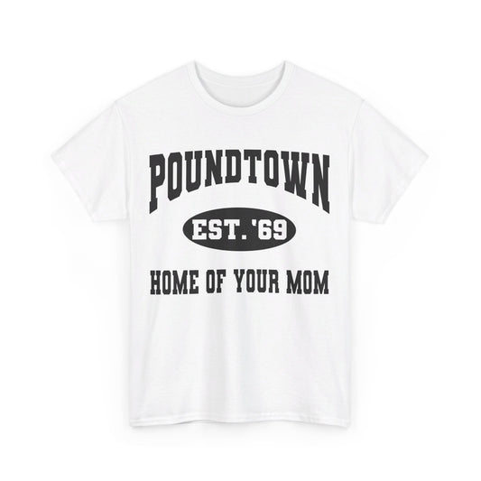 Poundtown "Home of Your Mom" Meme T-Shirt