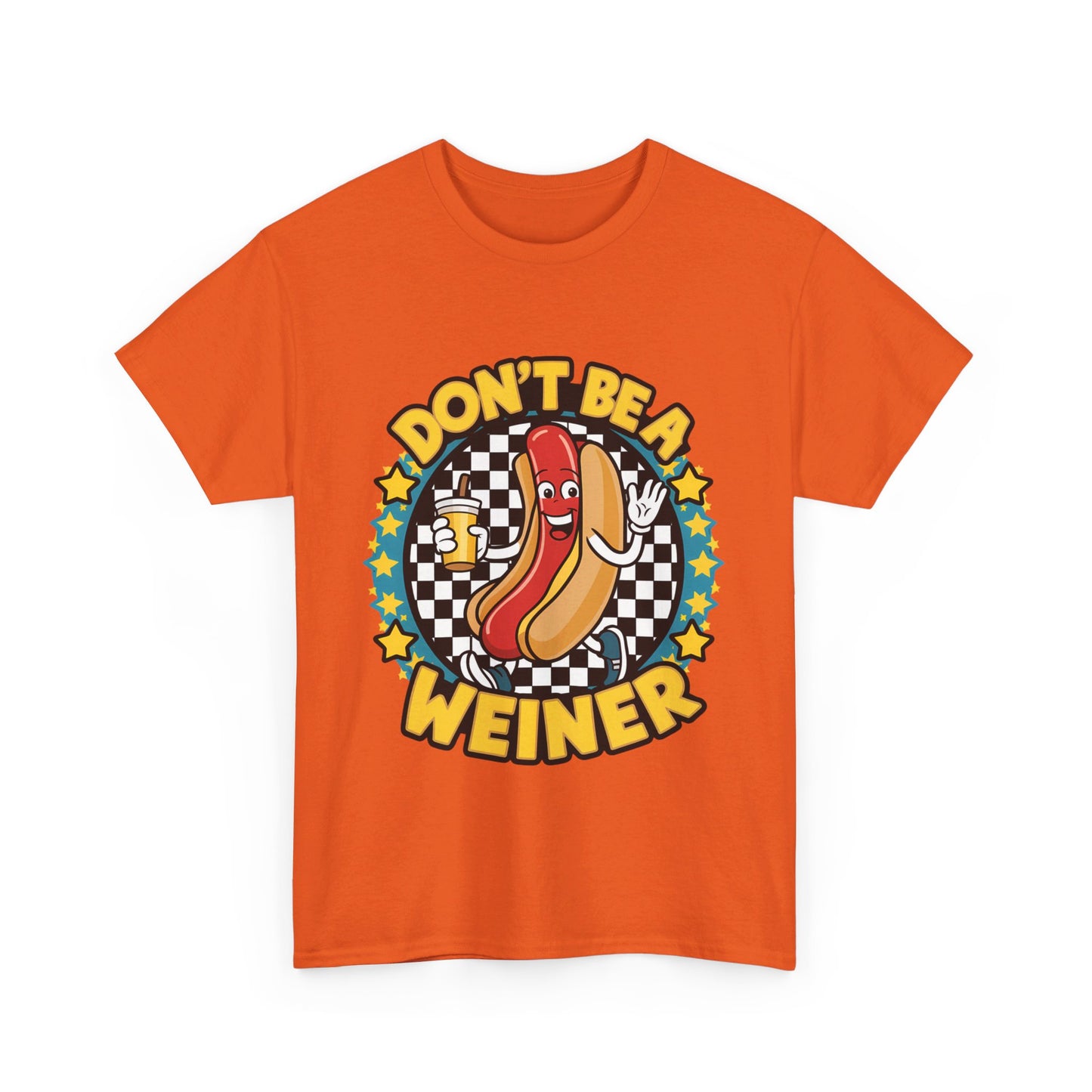 Don't be a Weiner T-Shirt