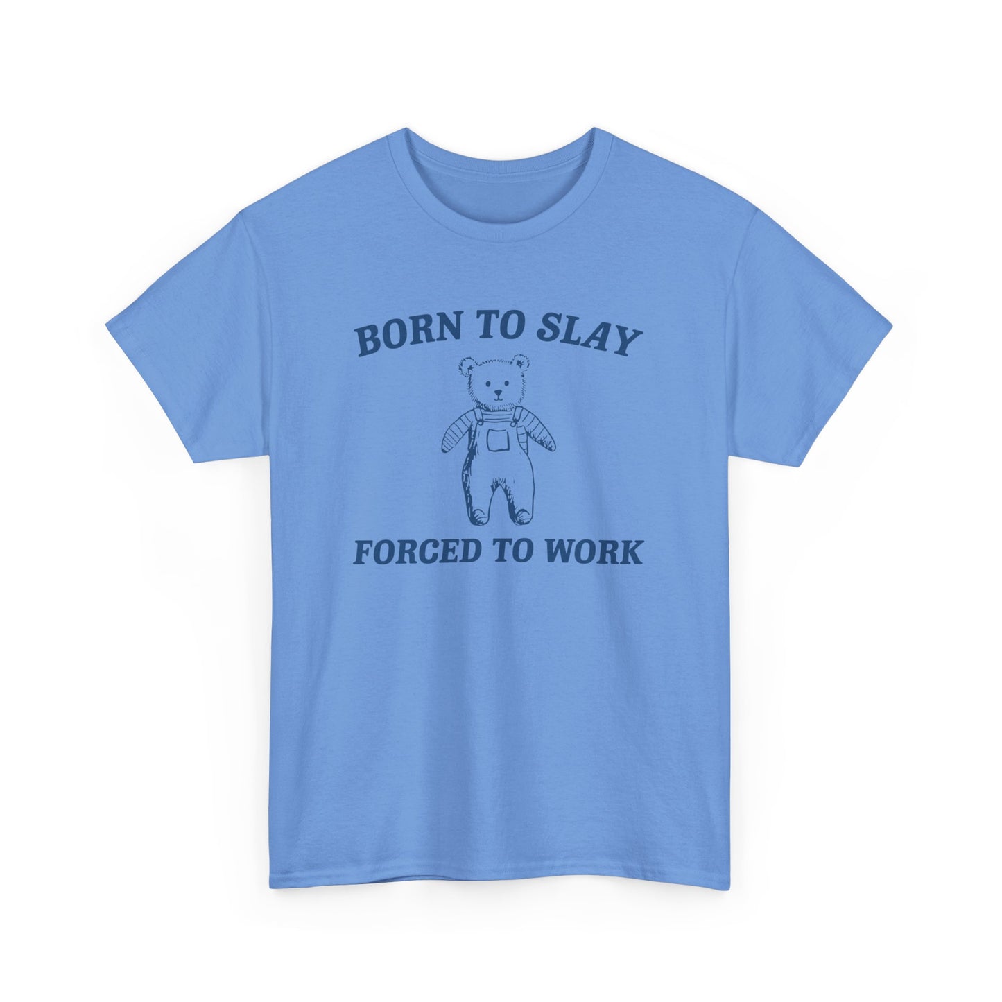 Born To Slay, Forced To Work T-Shirt