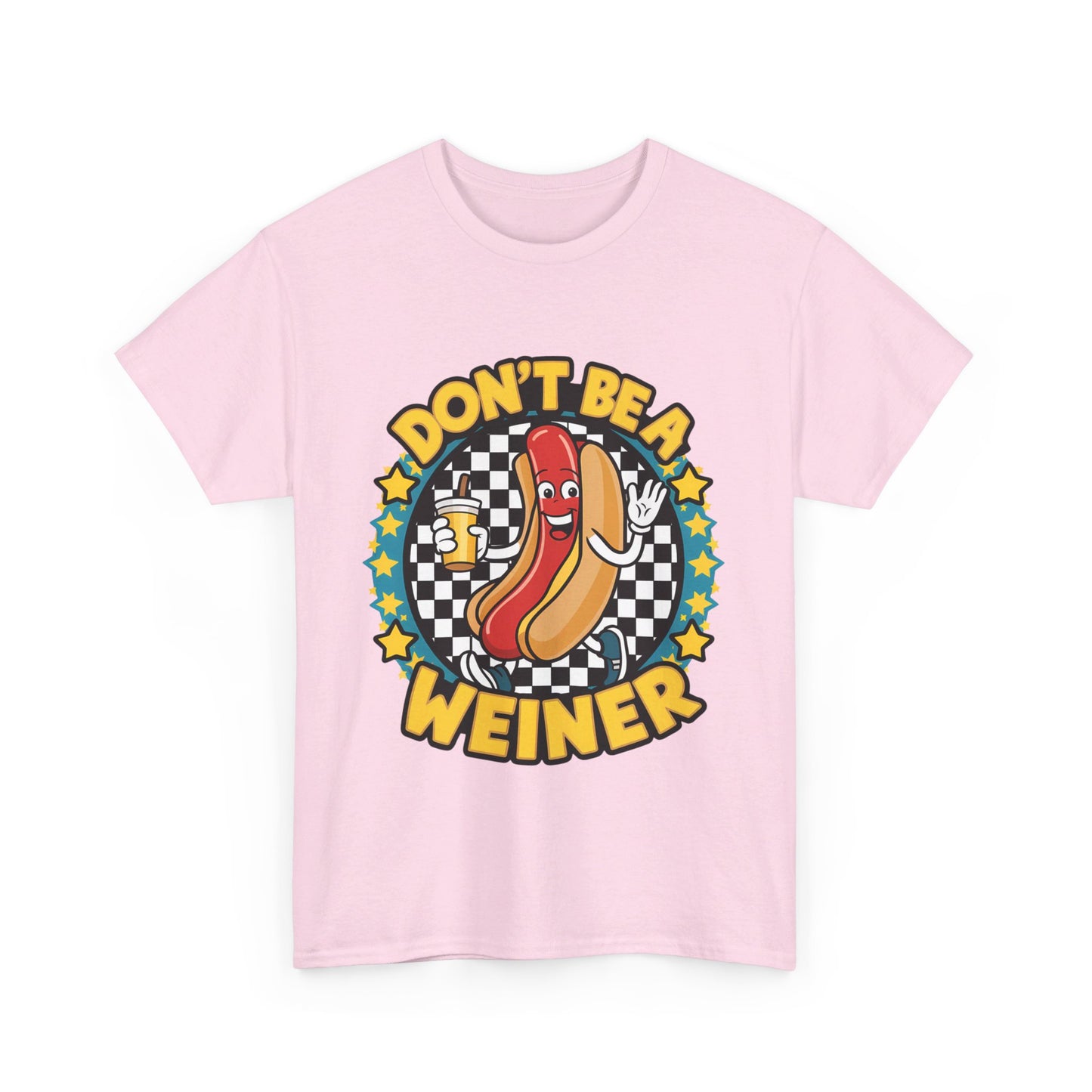 Don't be a Weiner T-Shirt